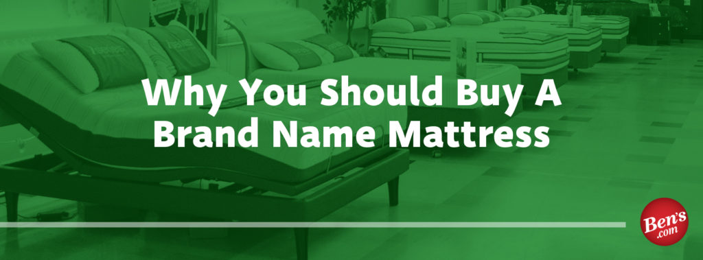 Why You Should Buy A Brand Name Mattress