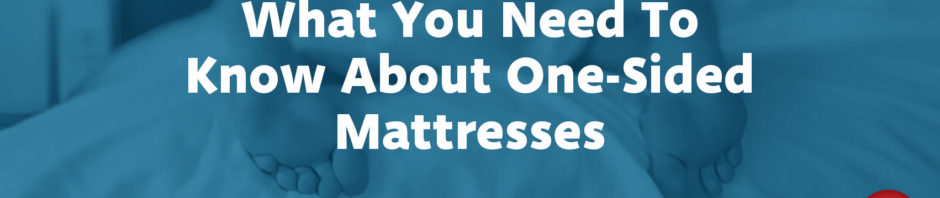 What You Need To Know About One-Sided Mattresses