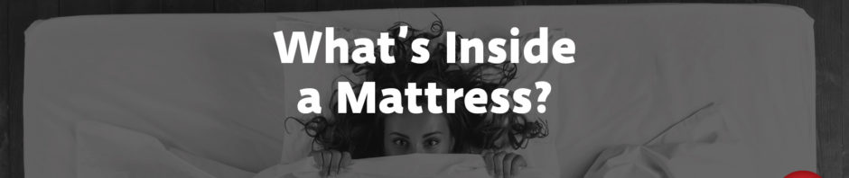 What’s Inside a Mattress?