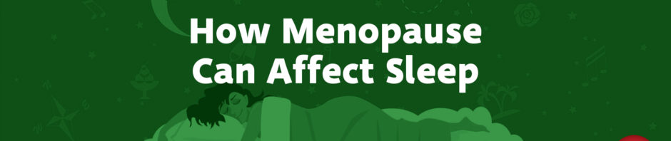 How Menopause Can Affect Sleep